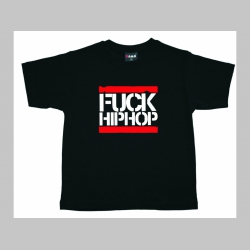 Fuck Hip Hop  detské tričko 100%bavlna Fruit of The Loom